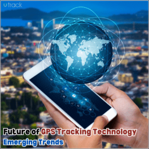 Future of GPS Tracking Technology: Emerging Trends